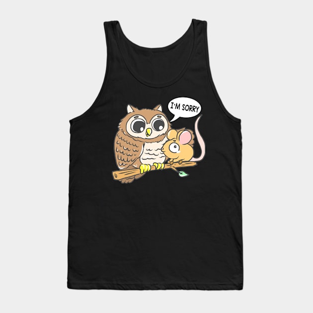 Funny Humor Sorry I'm Sorry Animals Funny Tank Top by KK-Royal